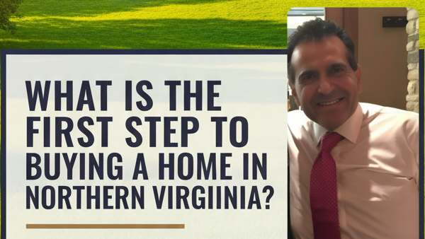 What Is the First Step to Buying a Home in Northern Virginia? Johnny Sarkis Explains